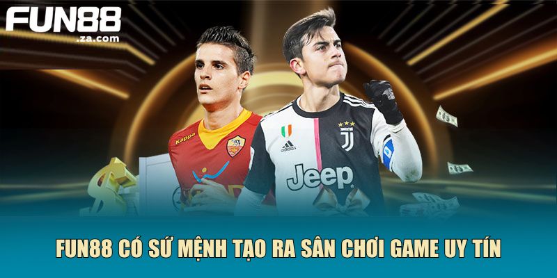 Trang chủ 59 FUN88 có sứ mệnh tạo ra sân chơi game uy tín